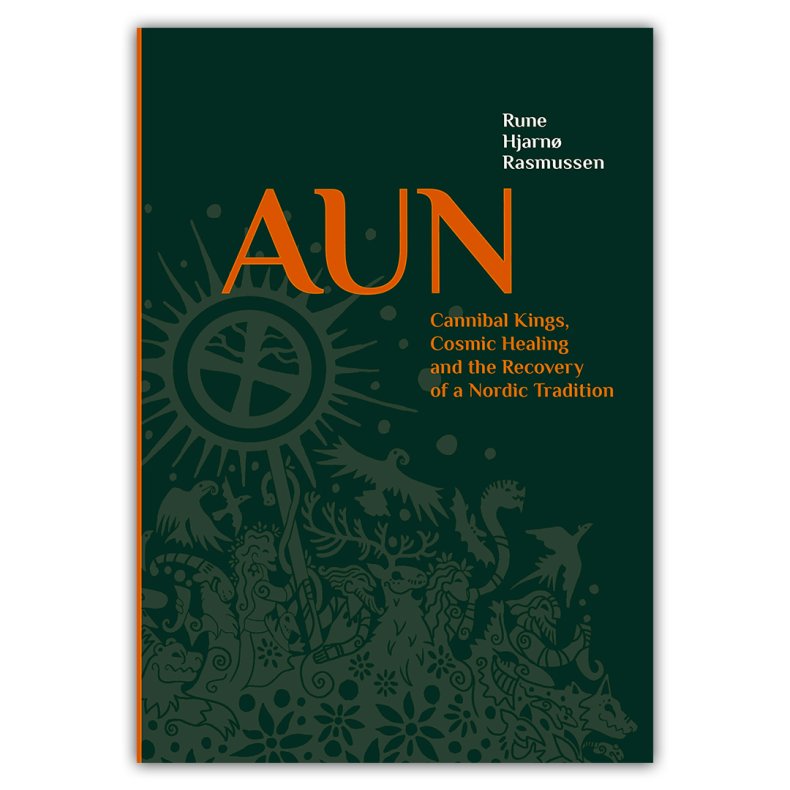 AUN, Cannibal Kings, Cosmic Healing and the Recovery of a Nordic Tradition