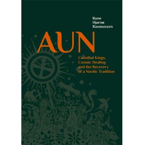 AUN, Cannibal Kings, Cosmic Healing and the Recovery of a Nordic Tradition
