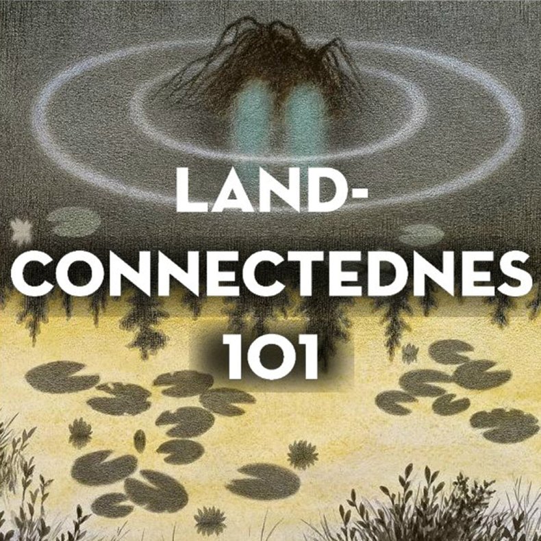 Online Course, "Landconnectedness 101"